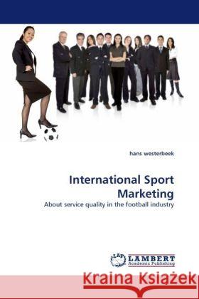 International Sport Marketing : About service quality in the football industry Westerbeek, Hans 9783838334011