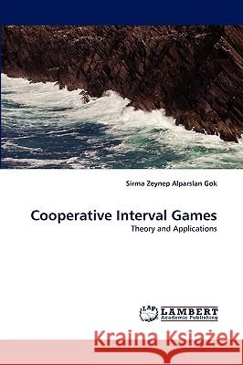 Cooperative Interval Games Sirma Zeynep Alparslan Gok 9783838334301 LAP Lambert Academic Publishing
