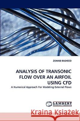 Analysis of Transonic Flow Over an Airfoil Using Cfd Zohaib Rasheed 9783838334431 LAP Lambert Academic Publishing
