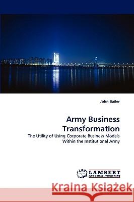 Army Business Transformation John Bailer 9783838334493 LAP Lambert Academic Publishing