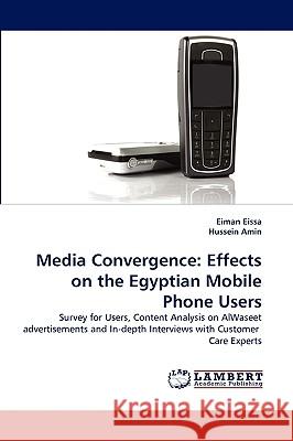 Media Convergence: Effects on the Egyptian Mobile Phone Users Eiman Eissa, Hussein Amin 9783838334684