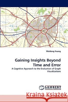 Gaining Insights Beyond Time and Error Weidong Huang (CSIRO, Australia) 9783838334851 LAP Lambert Academic Publishing
