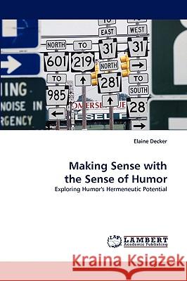 Making Sense with the Sense of Humor Elaine Decker 9783838335186