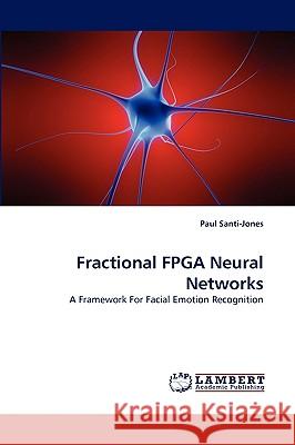 Fractional FPGA Neural Networks Paul Santi-Jones 9783838335933 LAP Lambert Academic Publishing
