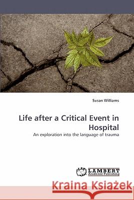 Life after a Critical Event in Hospital Williams, Susan 9783838335988