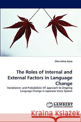 The Roles of Internal and External Factors in Language Change Shin-Ichiro Sano 9783838336343