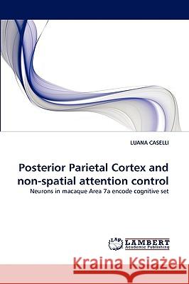 Posterior Parietal Cortex and non-spatial attention control Luana Caselli 9783838336473