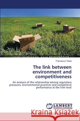 The link between environment and competitiveness Testa, Francesco 9783838336848