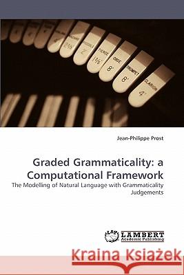 Graded Grammaticality: a Computational Framework Prost, Jean-Philippe 9783838337197