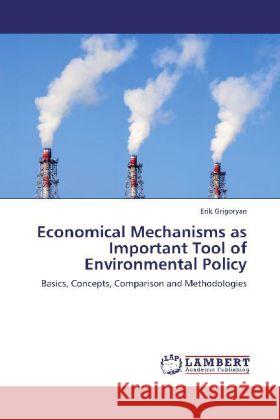Economical Mechanisms as Important Tool of Environmental Policy Grigoryan, Erik 9783838337616