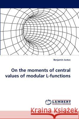 On the moments of central values of modular L-functions Justus, Benjamin 9783838338224 LAP Lambert Academic Publishing AG & Co KG