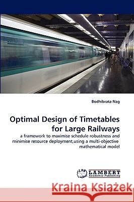 Optimal Design of Timetables for Large Railways Bodhibrata Nag 9783838338491