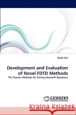 Development and Evaluation of Novel FDTD Methods Guilin Sun 9783838339016