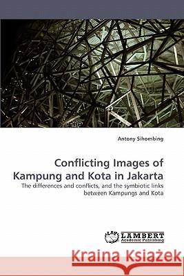 Conflicting Images of Kampung and Kota in Jakarta  9783838339108 LAP Lambert Academic Publishing AG & Co KG