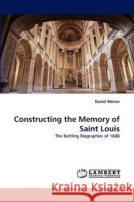 Constructing the Memory of Saint Louis Daniel Weiner,   MD (West Virginia University, Morgantown, USA) 9783838339290