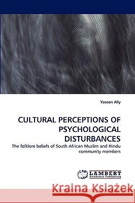 Cultural Perceptions of Psychological Disturbances Yaseen Ally 9783838339313 LAP Lambert Academic Publishing