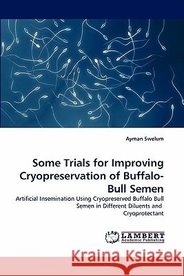 Some Trials for Improving Cryopreservation of Buffalo-Bull Semen  9783838339917 LAP Lambert Academic Publishing AG & Co KG