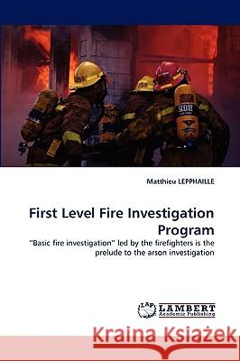 First Level Fire Investigation Program Matthieu Lepphaille 9783838340425