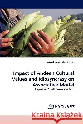 Impact of Andean Cultural Values and Idiosyncrasy on Associative Model Oswaldo Morales Tristan 9783838340579 LAP Lambert Academic Publishing