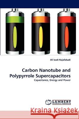 Carbon Nanotube and Polypyrrole Supercapacitors Ali Izadi-Najafabadi 9783838340715