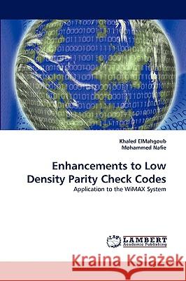 Enhancements to Low Density Parity Check Codes Khaled Elmahgoub, Mohammed Nafie 9783838340906 LAP Lambert Academic Publishing