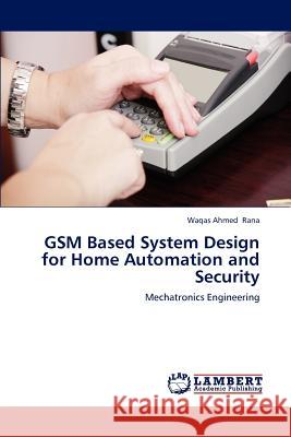 GSM Based System Design for Home Automation and Security  9783838341064 LAP Lambert Academic Publishing