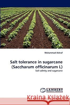 Salt Tolerance in Sugarcane (Saccharum Officinarum L) Muhammad Ashraf 9783838341309