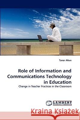 Role of Information and Communications Technology in Education Taner Altun 9783838342054 LAP Lambert Academic Publishing