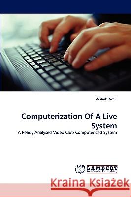 Computerization of a Live System Aishah Amir 9783838342795