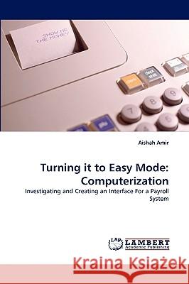 Turning It to Easy Mode: Computerization Aishah Amir 9783838342979