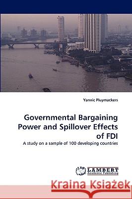 Governmental Bargaining Power and Spillover Effects of FDI Yannic Pluymackers 9783838343402 LAP Lambert Academic Publishing