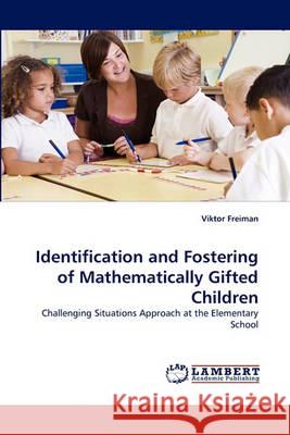 Identification and Fostering of Mathematically Gifted Children Viktor Freiman 9783838343440