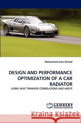 Design and Performance Optimization of a Car Radiator Muhammad Inam Ahmed 9783838343600 LAP Lambert Academic Publishing