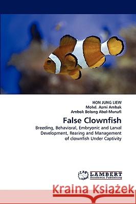 False Clownfish Hon Jung Liew, Mohd Azmi Ambak, Ambok Bolong Abol-Munafi 9783838343624