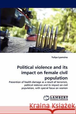 Political Violence and Its Impact on Female Civil Population  9783838343822 LAP Lambert Academic Publishing AG & Co KG