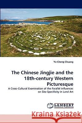 The Chinese Jingjie and the 18th-Century Western Picturesque Yu-Cheng Chuang 9783838343907