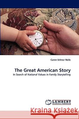 The Great American Story Caren Schnur Neile 9783838344096 LAP Lambert Academic Publishing