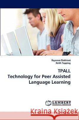 TPALL Technology for Peer Assisted Language Learning Rayenne Dekhinet, Keith Topping (University of Dundee, UK) 9783838344119 LAP Lambert Academic Publishing