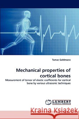 Mechanical properties of cortical bones Tomas Goldmann 9783838344133