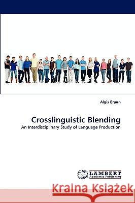 Crosslinguistic Blending Algis Braun 9783838344201