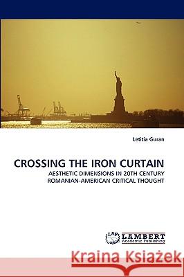 Crossing the Iron Curtain Letitia Guran 9783838344379