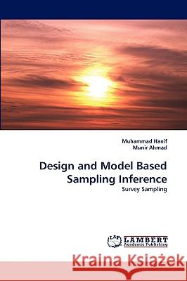 Design and Model Based Sampling Inference Dr Muhammad Hanif, Munir Ahmad 9783838344539