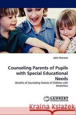 Counseling Parents of Pupils with Special Educational Needs John Charema 9783838344652