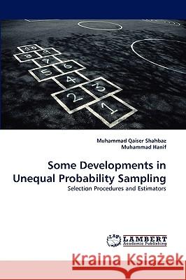 Some Developments in Unequal Probability Sampling Muhammad Qaiser Shahbaz, Dr Muhammad Hanif 9783838344850 LAP Lambert Academic Publishing