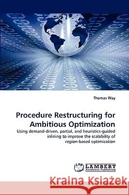 Procedure Restructuring for Ambitious Optimization Thomas Way 9783838345062 LAP Lambert Academic Publishing