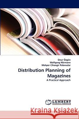 Distribution Planning of Magazines Onur Özgün, Wolfgang Hörmann, Mehper Cihangir Palavuzlar 9783838345550 LAP Lambert Academic Publishing