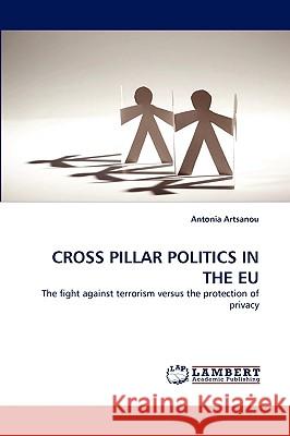 Cross Pillar Politics in the Eu Antonia Artsanou 9783838345604 LAP Lambert Academic Publishing