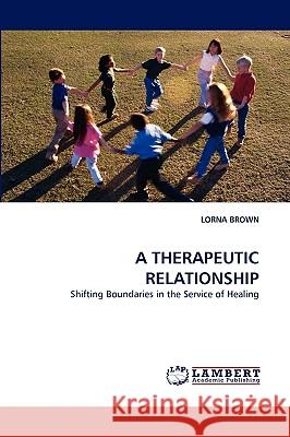 A Therapeutic Relationship Lorna Brown 9783838346052