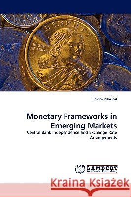 Monetary Frameworks in Emerging Markets Samar Maziad 9783838346601