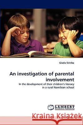 An investigation of parental involvement Gisela Siririka 9783838346687 LAP Lambert Academic Publishing